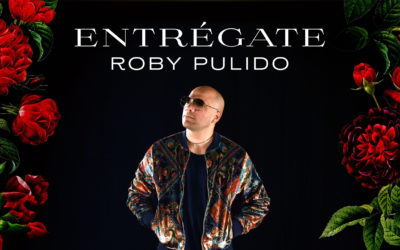 Sortie du nouveau single de Roby Pulido, Entrégate (Abandonne-toi)